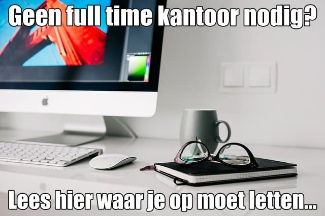 geen full time kantoor nodig